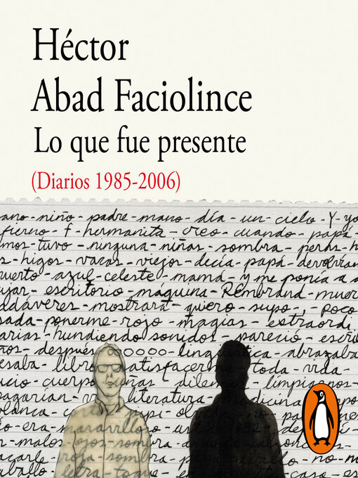 Title details for Lo que fue presente by Héctor Abad Faciolince - Available